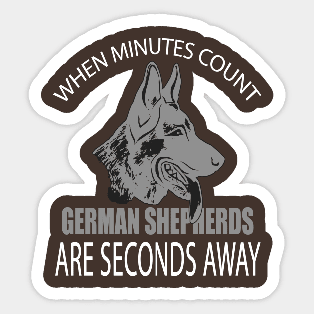 WHEN MINUTES COUNT GERMAN SHEPHERDS ARE SECONDS AWAY Sticker by key_ro